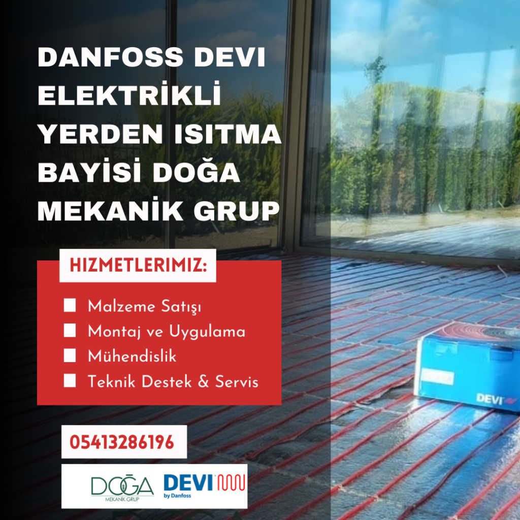 Elektrikli Yerden Isıtma Sistemlerinde Danfoss DEVI Bayisi: Doğa Mekanik Grup ile Konfor ve Verimlilik